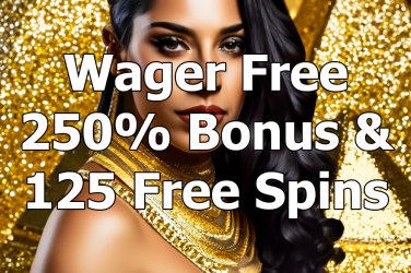 Wager Free 250% Bonus up to 1.000€ + 125 Free Spins