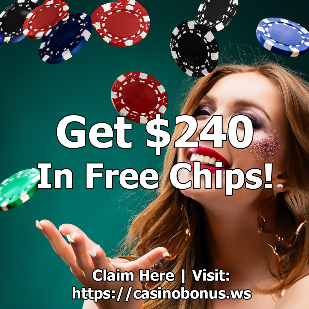 240 USD Free Chips Bonus